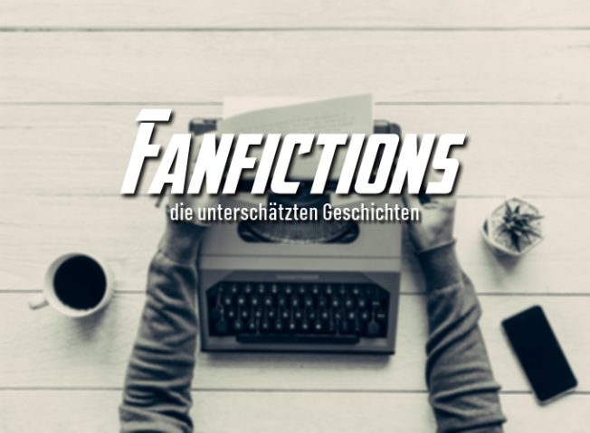 Fanfictions – die unterschätzten Geschichten